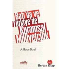 Batı’da ve Türkiye’de Kuramsal Milliyetçilik - Ahmet Baran Dural