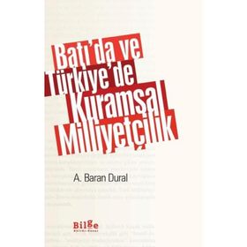 Batı’da ve Türkiye’de Kuramsal Milliyetçilik - Ahmet Baran Dural