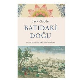 Batıdaki Doğu - Jack Goody