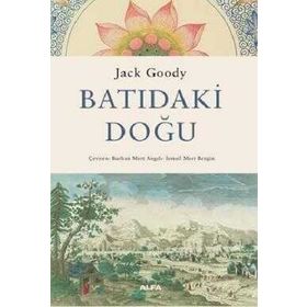 Batıdaki Doğu - Jack Goody