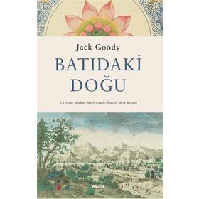 Batıdaki Doğu - Jack Goody