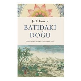 Batıdaki Doğu - Jack Goody