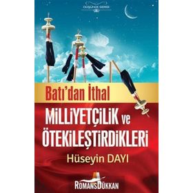 Batı'dan İthal Milliyetçilik ve Ötekileştirdikleri - Hüseyin Dayı