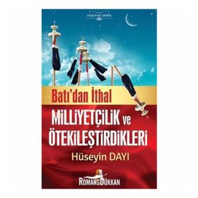 Batı'dan İthal Milliyetçilik ve Ötekileştirdikleri - Hüseyin Dayı