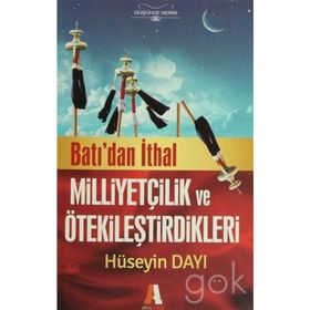 Batı'dan İthal Milliyetçilik ve Ötekileştirdikleri - Hüseyin Dayı