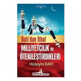 Batı'dan İthal Milliyetçilik ve Ötekileştirdikleri - Hüseyin Dayı