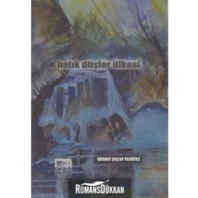 Batık Düşler Ülkesi - Ahmet Yaşar Tezulaş