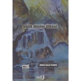 Batık Düşler Ülkesi - Ahmet Yaşar Tezulaş