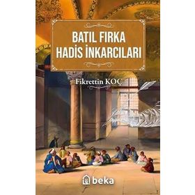 Batıl Fırka ve Hadis İnkarcıları Fikrettin Koç