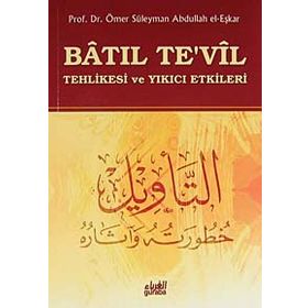 BATIL TE'VIL TEHLIKESI VE YIKICI ETKILERI - ÖMER SÜLEYMAN ABDULLAH EL-EŞKAR