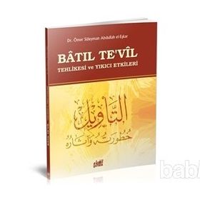 BATIL TE'VIL TEHLIKESI VE YIKICI ETKILERI - ÖMER SÜLEYMAN ABDULLAH EL-EŞKAR
