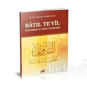 BATIL TE'VIL TEHLIKESI VE YIKICI ETKILERI - ÖMER SÜLEYMAN ABDULLAH EL-EŞKAR