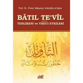 BATIL TE'VIL TEHLIKESI VE YIKICI ETKILERI - ÖMER SÜLEYMAN ABDULLAH EL-EŞKAR