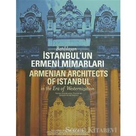 BATILILAŞAN İSTANBULUN ERMENI MİMARLARI - HASAN KURUYAZICI