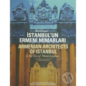 BATILILAŞAN İSTANBULUN ERMENI MİMARLARI - HASAN KURUYAZICI