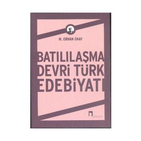 Batılılaşma Devri Türk Edebiyatı - M. Orhan Okay