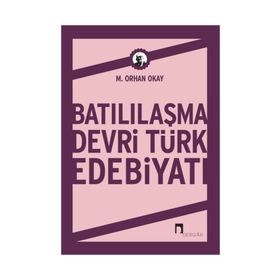 Batılılaşma Devri Türk Edebiyatı - M. Orhan Okay