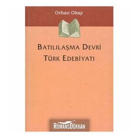 Batılılaşma Devri Türk Edebiyatı - M. Orhan Okay