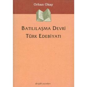 Batılılaşma Devri Türk Edebiyatı - M. Orhan Okay