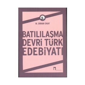 Batılılaşma Devri Türk Edebiyatı - M. Orhan Okay