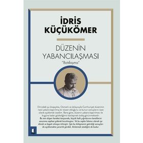BATILILAŞMA VE DÜZENİN YABANCILAŞMASI - İDRİS KÜÇÜKÖMER