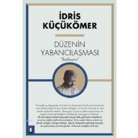 BATILILAŞMA VE DÜZENİN YABANCILAŞMASI - İDRİS KÜÇÜKÖMER