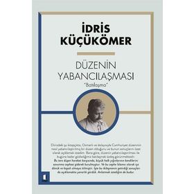 BATILILAŞMA VE DÜZENİN YABANCILAŞMASI - İDRİS KÜÇÜKÖMER