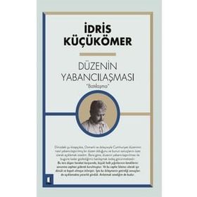 BATILILAŞMA VE DÜZENİN YABANCILAŞMASI - İDRİS KÜÇÜKÖMER