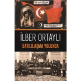 Batılılaşma Yolunda - İlber Ortaylı