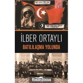 Batılılaşma Yolunda - İlber Ortaylı