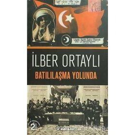Batılılaşma Yolunda - İlber Ortaylı