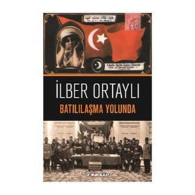 Batılılaşma Yolunda - İlber Ortaylı