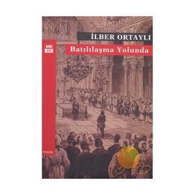 Batılılaşma Yolunda - İlber Ortaylı
