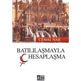 Batılılaşmayla Hesaplaşma - Cemal Nar