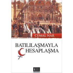 Batılılaşmayla Hesaplaşma - Cemal Nar