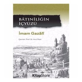 Batınilerin Belini Kıran Deliller ve Te’vilin Temel İlkeleri - imami gazali