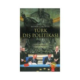 BATININ ÇÖKÜŞÜ VE TÜRK DIŞ POLİTİKASI - SERKAN KEKEVI