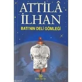 BATI'NIN DELI GÖMLEĞİ - ATTILÂ İLHAN