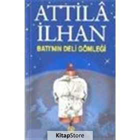 BATI'NIN DELI GÖMLEĞİ - ATTILÂ İLHAN