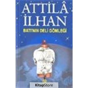 BATI'NIN DELI GÖMLEĞİ - ATTILÂ İLHAN