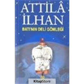 BATI'NIN DELI GÖMLEĞİ - ATTILÂ İLHAN