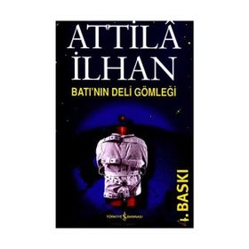 BATI'NIN DELI GÖMLEĞİ - ATTILÂ İLHAN