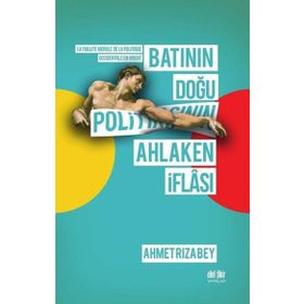 Batının Doğu Politikasının Ahlaken İflası - Akıl Fikir Yayınları
