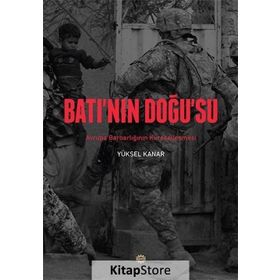 BATININ DOĞUSU AVRUPA BARBARLIĞININ KÜRESELLEŞMESİ - YÜKSEL KANAR