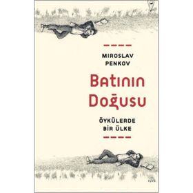 Batının Doğusu Öykülerde Bir Ülke - Miroslav Penkov