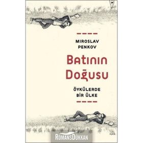 Batının Doğusu Öykülerde Bir Ülke - Miroslav Penkov