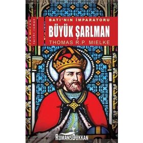 Batı'nın İmparatoru Büyük Şarlman - Thomas R. P. Mielke