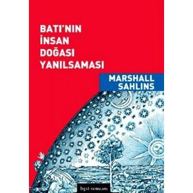 BATI'NIN İNSAN DOĞASI YANILSAMASI - MARSHALL SAHLINS