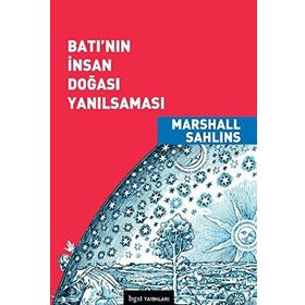 BATI'NIN İNSAN DOĞASI YANILSAMASI - MARSHALL SAHLINS
