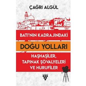 Batı'nın Kadrajındaki Doğu Yolları - Çağrı Algül